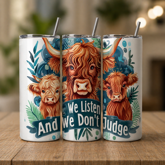 We Listen and We Don’t Judge 20oz Skinny Tumbler